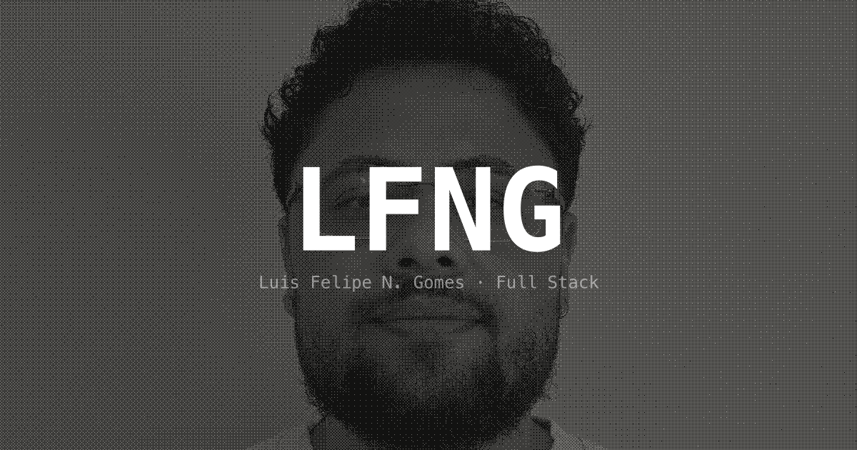 Luis Felipe N. Gomes · Full Stack Developer